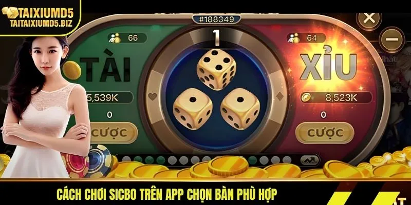 Cách chơi sicbo trên app chọn bàn phù hợp