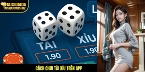 Cách chơi Tài Xỉu trên app