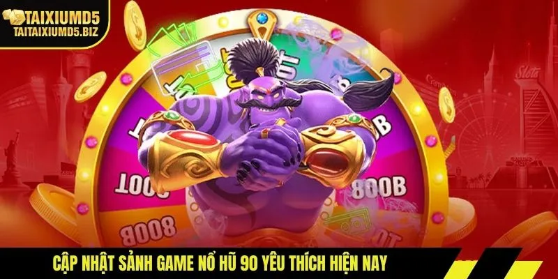 Cập nhật sảnh game nổ hũ 90 yêu thích hiện nay