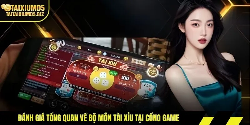 Đánh giá tổng quan về bộ môn tài xỉu tại cổng game
