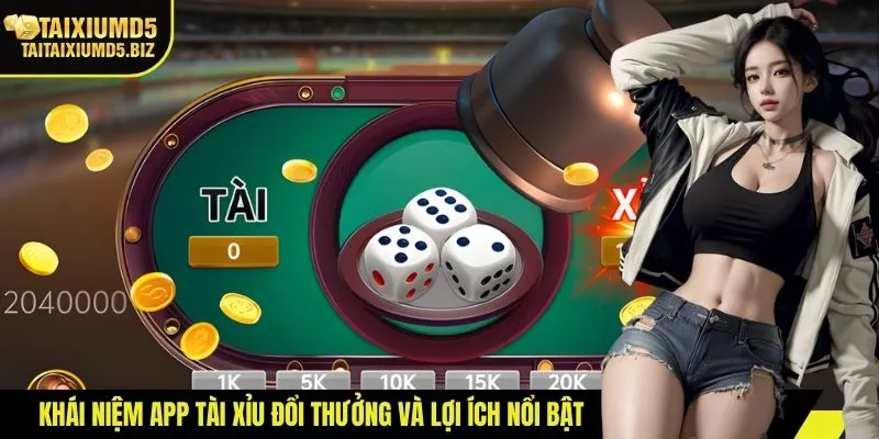 Khái niệm app tài xỉu đổi thưởng và lợi ích nổi bật