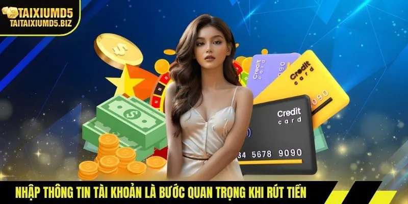 Nhập thông tin tài khoản là bước quan trọng khi rút tiền