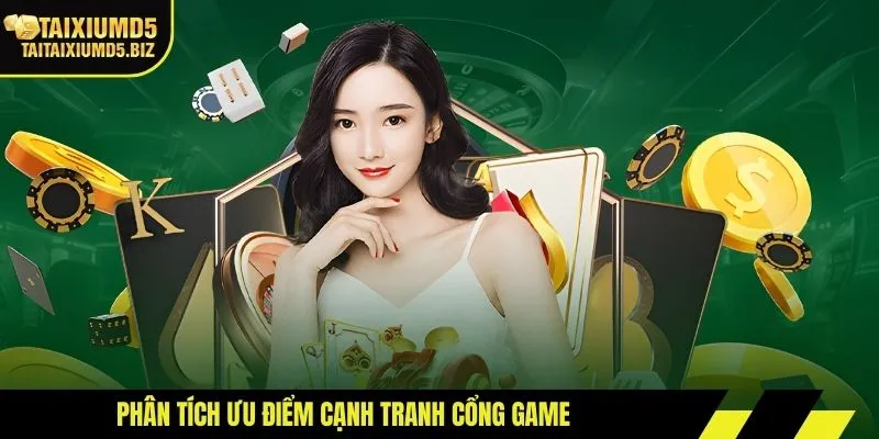 Phân tích ưu điểm cạnh tranh cổng game