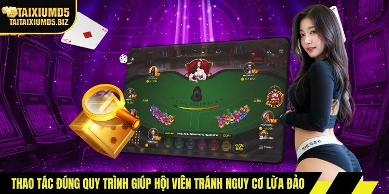 Thao tác đúng quy trình giúp hội viên tránh nguy cơ lừa đảo